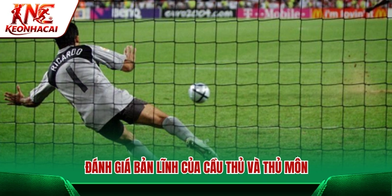 Phân tích tâm lý và phong độ của cầu thủ sút phạt và thủ môn